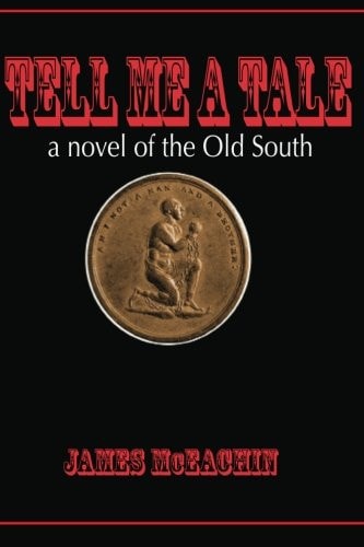 Tell Me a Tale A Novel of the Old South