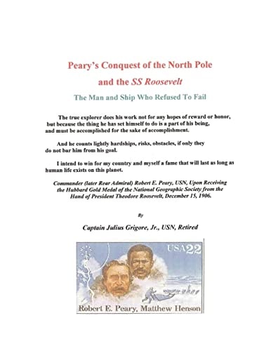 Peary's Conquest of the North Pole and the SS Roosevelt The Man and Ship who Refused to Fail