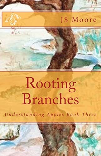Rooting Branches Understanding Apples Book Three