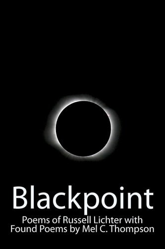 Blackpoint Poems of Russell Lichter with Found Poems by Mel C. Thompson