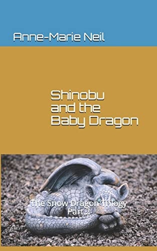 Shinobu and the Baby Dragon The Snow Dragon Trilogy, Part 2