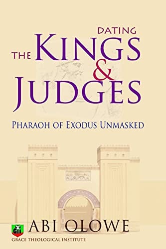 Dating the Kings and Judges Pharaoh of Exodus Unmasked