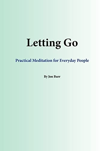 Letting Go Practical Meditation for Everyday People