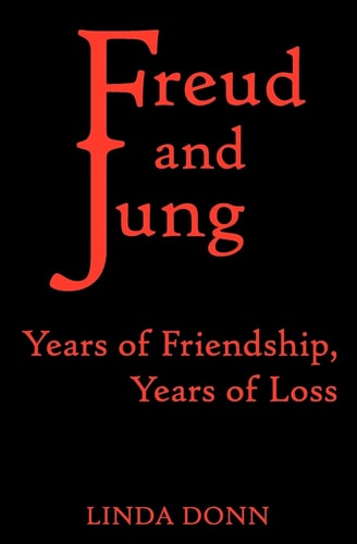 Freud and Jung Years of Friendship, Years of Loss