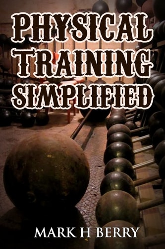 Physical Training Simplified (Original Version, Restored)