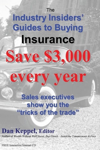 The Industry Insiders' Guides to Buying Insurance : Save $3,000 Every Year