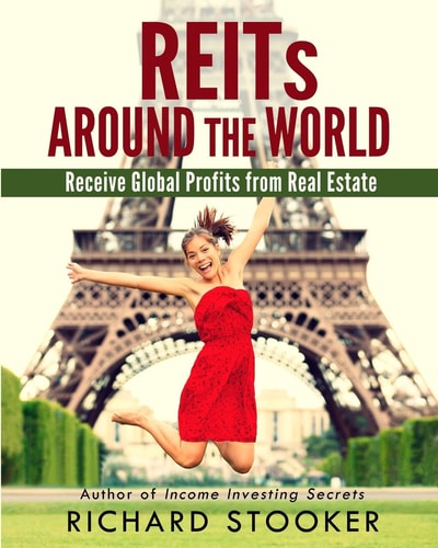 REITs Around the World Your Guide to Real Estate Investment Trusts in Nearly 40 Countries for Inflation Protection, Currency Hedging, Risk Management and Diversification