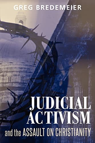 Judicial Activism and the Assault on Christianity