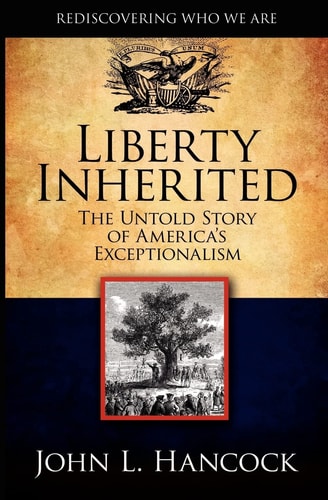 Liberty Inherited The Untold Story of America's Exceptionalism