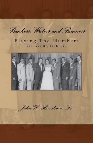Bankers, Writers and Runners Playing the Numbers in Cincinnati, Ohio 1933-1973