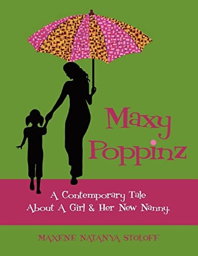 Maxy Poppinz A Contemporary Tale about a Girl and Her New Nanny