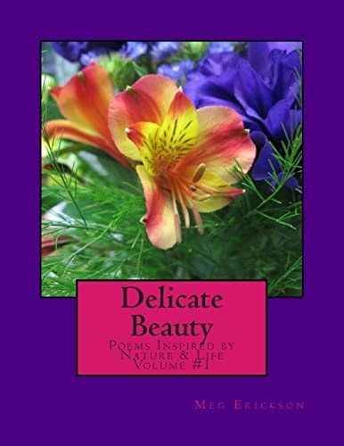 Delicate Beauty- Poems Inspired by Nature and Life