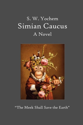 Simian Caucus The Meek Shall Save the Earth