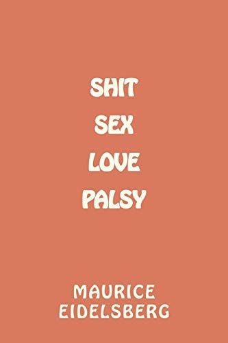 Shit Sex Love Palsy