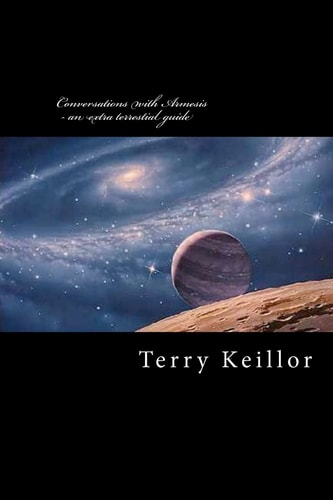 Conversations with Armesis - an Extra Terrestrial Guide An Extra Terrestial's Guide to the Development of Mankind