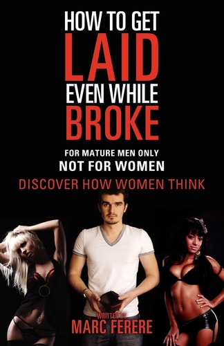 How to Get Laid Even While Broke Discover how Women Think