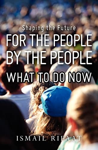 Shaping the Future, for the PEOPLE by the PEOPLE, What to Do Now!
