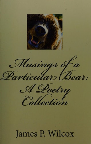 Musings of a Particular Bear A Poetry Collection