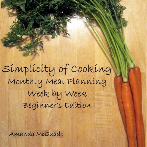 Simplicity of Cooking Monthly Meal Planning Week by Week - Beginners Edition