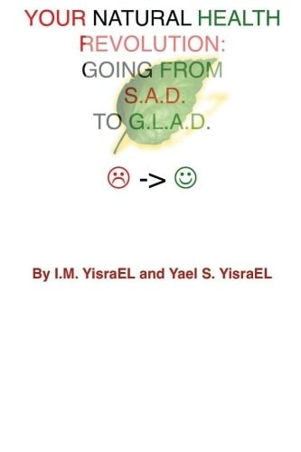 Your Natural Health Revolution Going From S.A.D. To G.L.A.D.