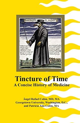 Tincture of Time A Concise History of Medicine