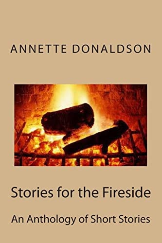 Stories for the Fireside A Anthology of Short Stories