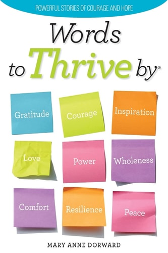 Words to Thrive By Powerful Stories of Courage and Hope
