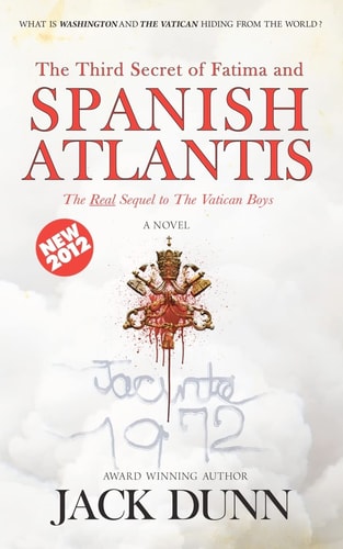 The Third Secret of Fatima and Spanish Atlantis The Real Sequal to The Vatican Boys