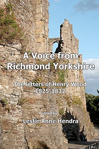 A Voice from Richmond Yorkshire The Letters of Henry Wood, 1825-1832