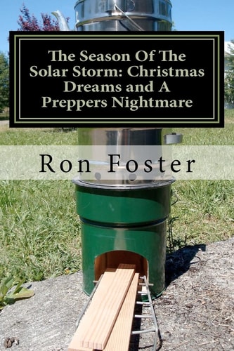 The Season Of The Solar Storm Christmas Dreams and A Preppers Nightmare: Book 3 of the Prepper Saga