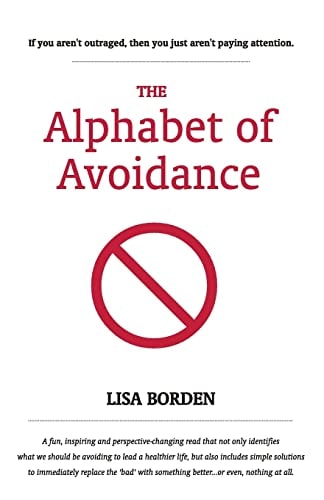 The Alphabet of Avoidance Simple Solutions to Immediately Replace 'bad' Habits with Something Better... Or Even, Nothing at All
