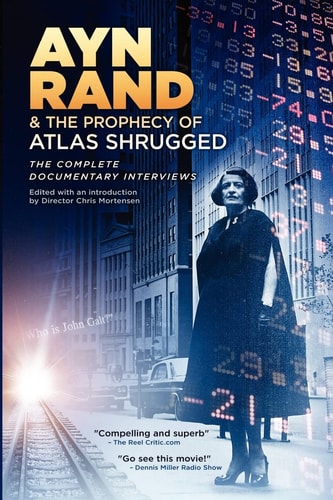Ayn Rand and the Prophecy of Atlas Shrugged the Complete Documentary Interviews