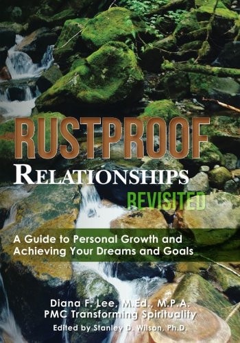 Rustproof Relationships Revisited A Guide to Personal Growth and Achieving Your Dreams and Goals