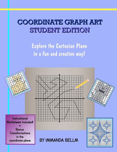 Coordinate Graph Art: Student Edition Explore the Cartesian Plane in a Fun and Creative Way!