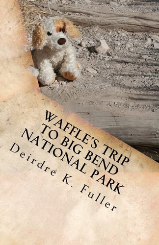 Waffle's Trip to Big Bend National Park A Horsey and Friends Book