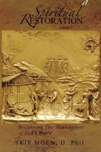 Spiritual Restoration Vol. 2 Reclaiming the Foundations of God's World