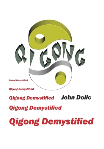 Qigong Demystified Qigong - Chinese Art Of Self-Healing That Can Change Your Life