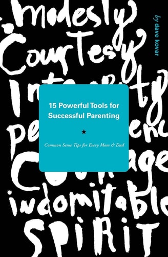 15 Powerful Tools for Successful Parenting Common Sense Tips for Every Mom and Dad