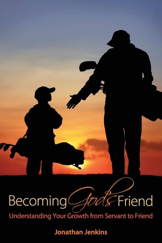 Becoming God's Friend Understanding Your Growth from Servant to Friend