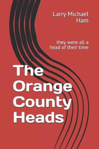 The Orange County Heads They Were All a Head of Their Time