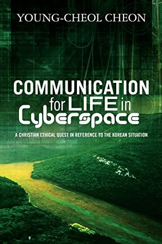 Communication for Life in Cyberspace A Christian Ethical Quest in Reference to the Korean Situation