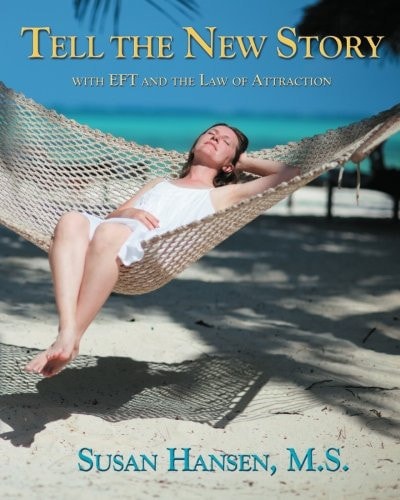 Tell the New Story With EFT and the Law of Attraction