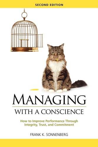 Managing with a Conscience How to Improve Performance Through Integrity, Trust, and Commitment (2nd Edition)