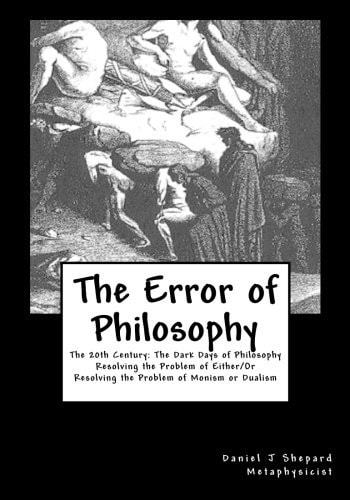The Error of Philosophy Resolving the Problem of Monism Vs Dualism