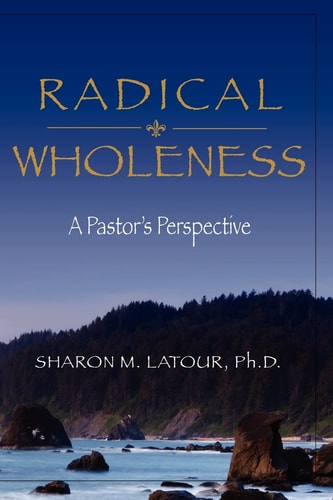 Radical Wholeness A Pastor's Perspective