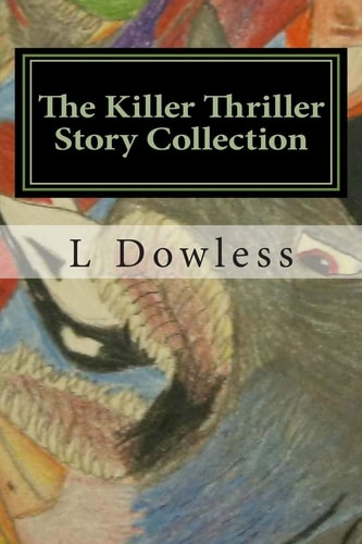 The Killer Thriller Story Collection And a Few That You Already Know by Heart