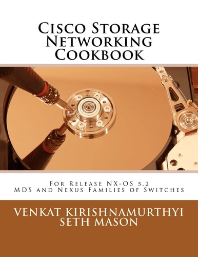 Cisco Storage Networking Cookbook For NX-OS Release 5. 2 MDS and Nexus Families of Switches