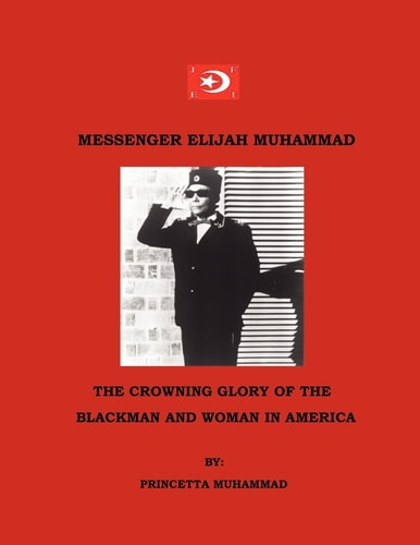 Messenger Elijah Muhammad The Crowning Glory of the Blackman and Woman in America