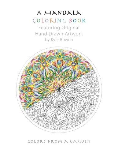A Mandala Coloring Book Featuring Original Hand Drawn Artwork by Kyle Bowen
