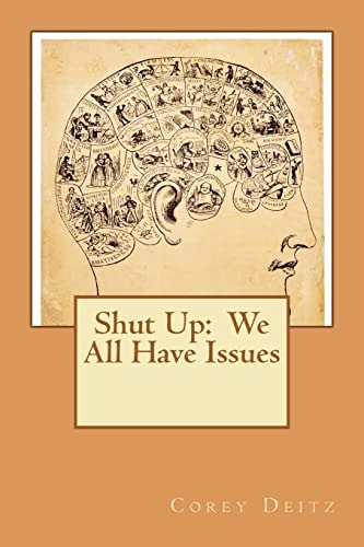 Shut Up We All Have Issues!